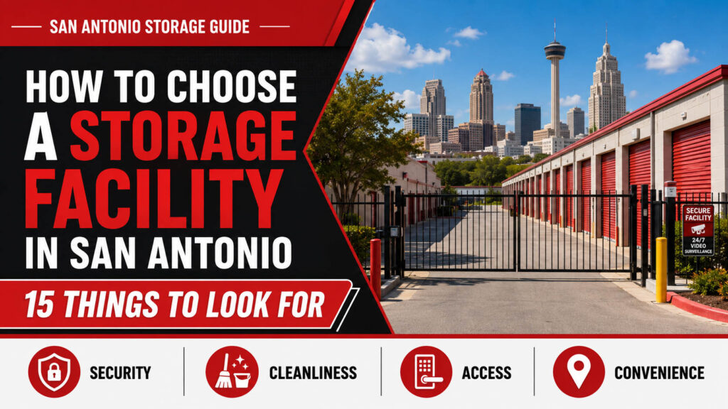 How to Choose a Storage Facility in San Antonio: 15 Things to Look For